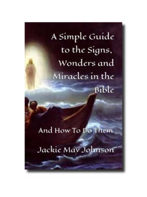 A Simple Guide to the Signs, Wonders and Miracles in the Bible