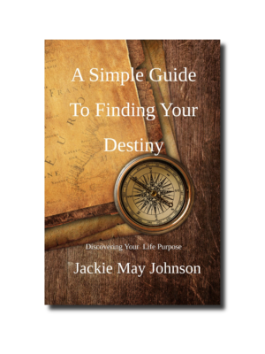 A Simple Guide to Finding Your Destiny: Discovering Your Life Purpose
