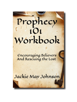Prophecy 101  Workbook: Encouraging Believers And Rescuing The Lost