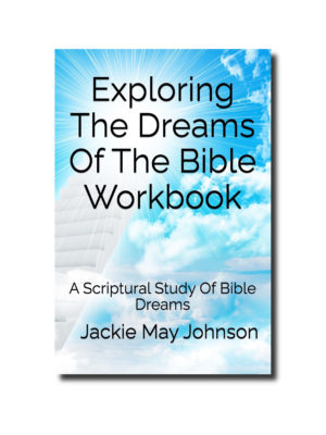 Exploring The Dreams Of The Bible Workbook: A Scriptural Study Of Bible Dreams